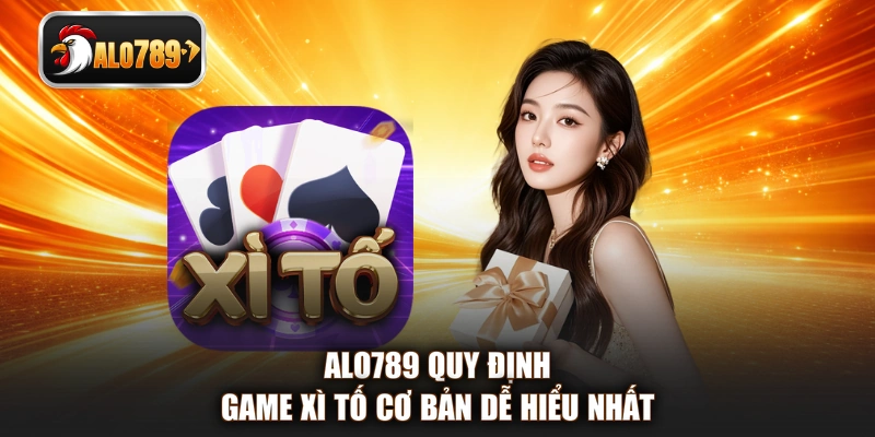 ALO789 quy định game Xì Tố cơ bản dễ hiểu nhất