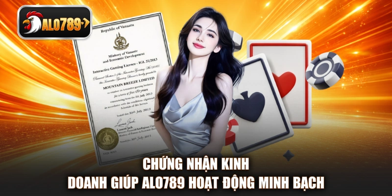 Chứng nhận kinh doanh giúp ALO789 hoạt động minh bạch