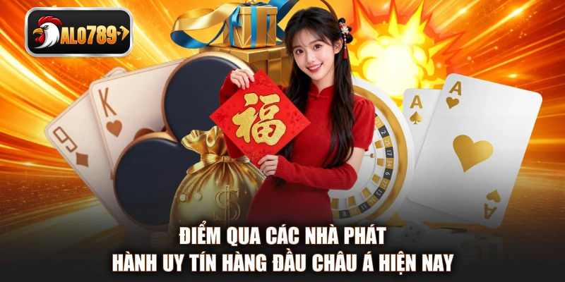 Điểm qua các nhà phát hành uy tín hàng đầu châu Á hiện nay
