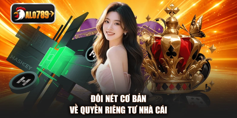 Đôi nét cơ bản về quyền riêng tư nhà cái