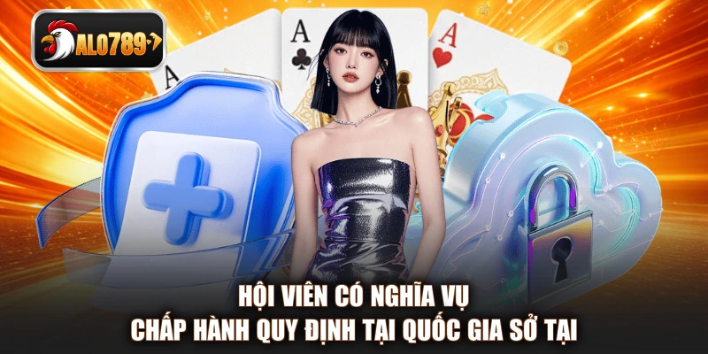 Hội viên có nghĩa vụ chấp hành quy định tại quốc gia sở tại