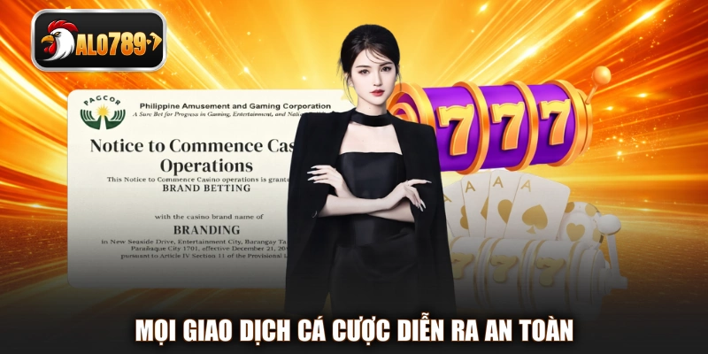 Mọi giao dịch cá cược diễn ra an toàn