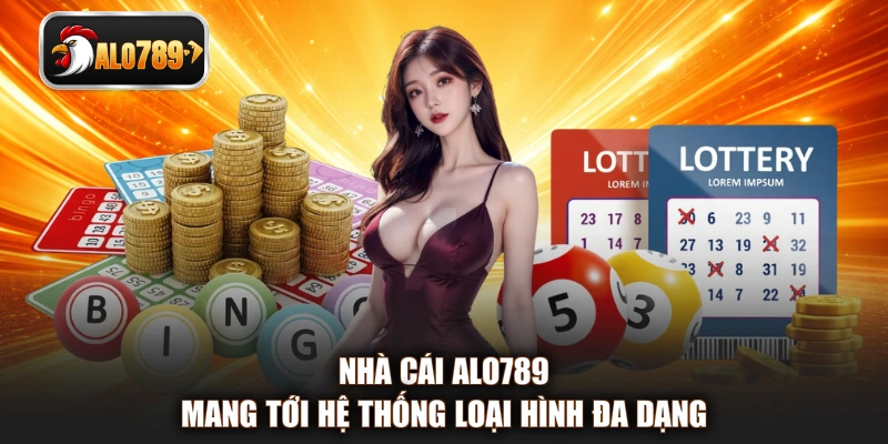 Nhà cái ALO789 mang tới hệ thống loại hình đa dạng