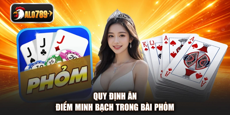 Quy định ăn điểm minh bạch trong bài Phỏm