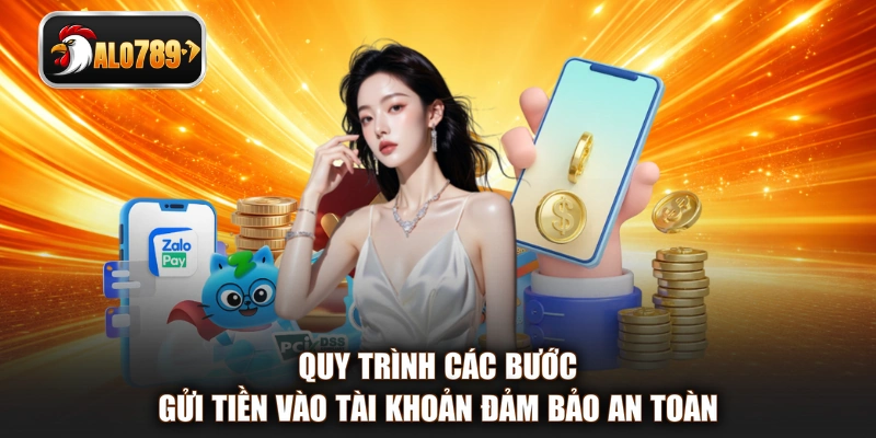 Quy trình các bước gửi tiền vào tài khoản đảm bảo an toàn