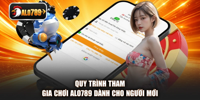 Quy trình tham gia chơi ALO789 dành cho người mới