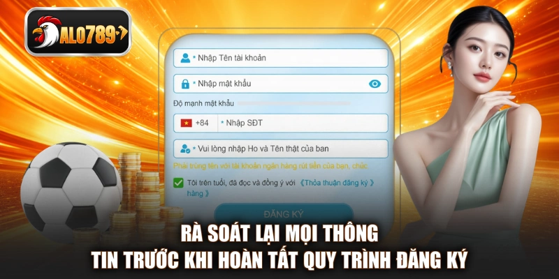 Rà soát lại mọi thông tin trước khi hoàn tất quy trình đăng ký