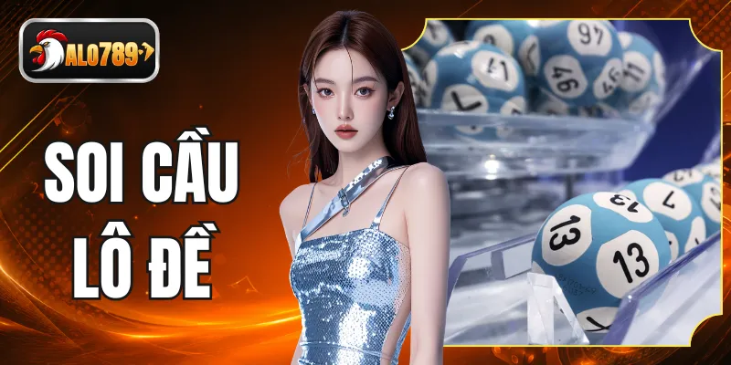 Soi Cầu Lô Đề - Bí Quyết Phân Tích Xác Suất Tại ALO789
