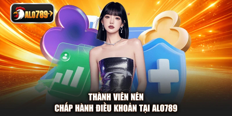 Thành viên nên chấp hành điều khoản tại ALO789