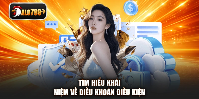 Tìm hiểu khái niệm về điều khoản điều kiện